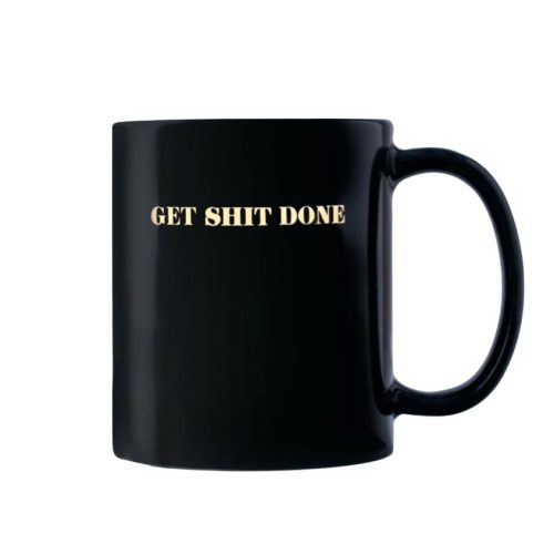 Get Shit Done :: Coffee Mug