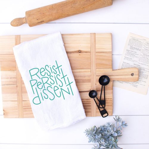 Resist Persist Dissent Cotton Tea Towel, Dish Towel, Kitchen Towel