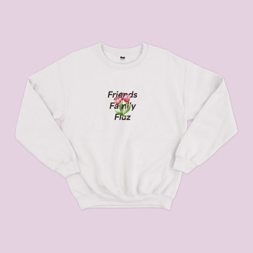 Friends, Family, Fluz Sweatshirt