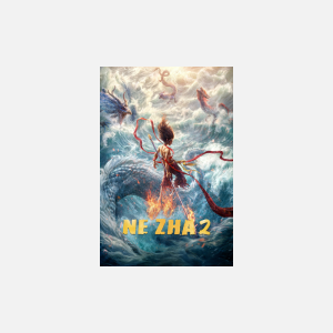 Ne Zha 2 - AMC Theatres